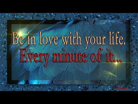 🎶💗 Be in love with your life   !🎶💗4K Animation Greeting Cards