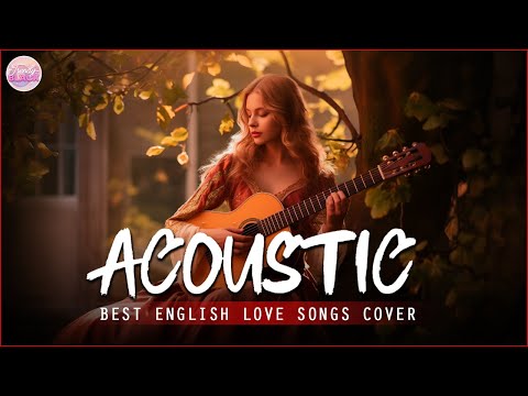 Top English Acoustic Love Songs Playlist 2024 ❤️ Soft Acoustic Cover Of Popular Love Songs Of All