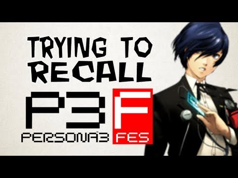 TRYING TO RECALL THE PLOT OF: Persona 3 FES