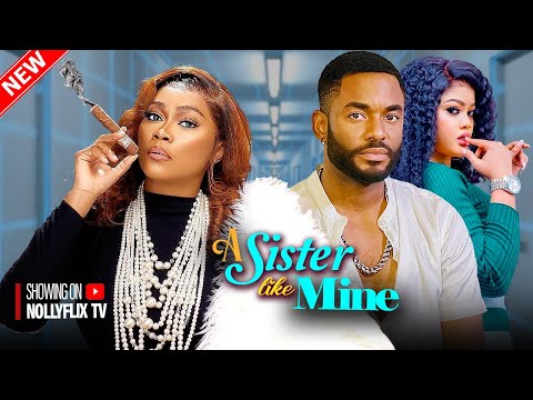 A Sister Like Mine - Tana Adelana, Chike Daniels, Emmanuella Iloba, Uche Montana Nigerian Love Movie