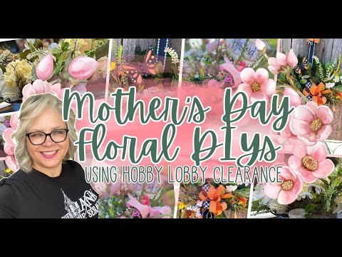 MOTHER'S DAY FLORAL DIYS 🌸🌿 USING HOBBY LOBBY CLEARANCE ITEMS 🌸🌿 FARMHOUSE GIFTS AND MORE!