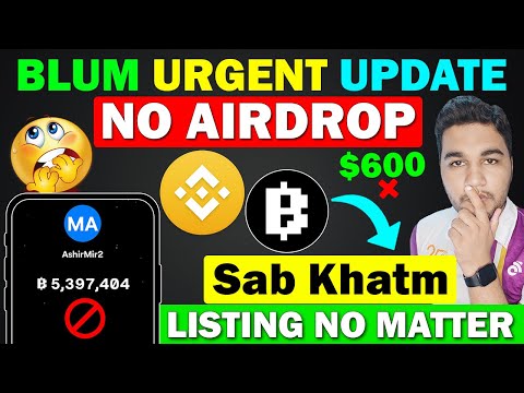 Blum Urgent Update | Ab Kuch Nahi Milega - Blum Airdrop Listing Date No Matter || Blum Token Price