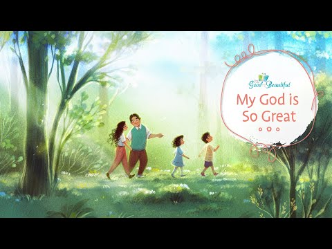 My God is So Great | Song and Lyrics | The Good and the Beautiful