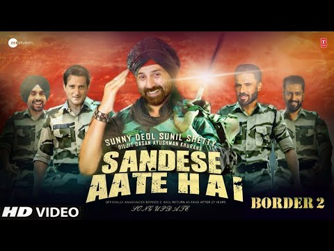 BORDER 2 - Song - Sandese Aate Hai | Sunny Deol | Varun Dhawan | Sunil Shetty | Border 2 Trailer