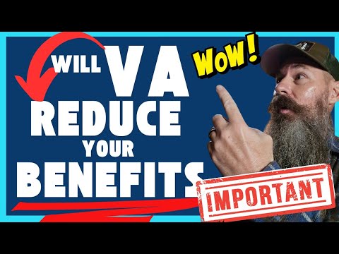 VA REDUCING DISABILITY COMPENSATION BENEFITS. What you must do ASAP!