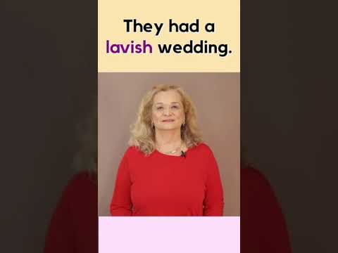 Advanced Vocabulary - "LAVISH"