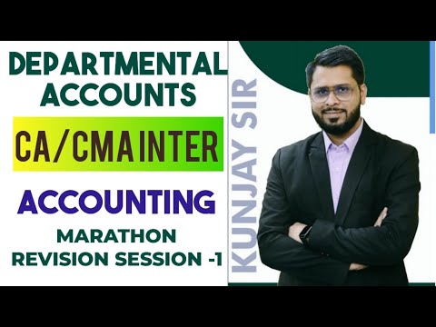 Departmental Accounts Session -1 | Marathon Revision | CA CMA Inter | Edukunj | Kunjay Gaurav