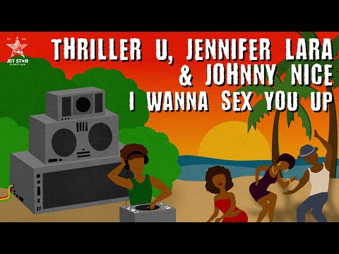 Thriller U, Jennifer Lara & Johnny Nice - I Wanna Sex You Up (Official Audio) | Jet Star Music