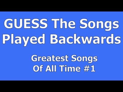 Guess The Songs Played Backwards - Greatest Songs Of All Time #1