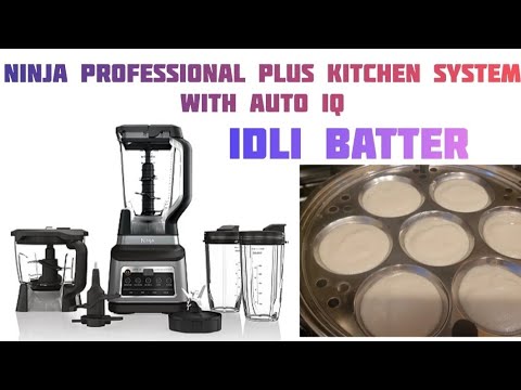 Ninja professional plus Kitchen System with auto IQ | Idli Batter Test