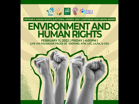 iDEFEND'S Human Rights Electoral Agenda 2022 Livestream Discussion "Environment and Human Rights"