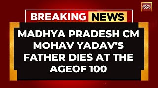 BREAKING NEWS: Madhya Pradesh CM Mohav Yadav's Father Poonam Chand Yadav Dies At The Age Of 100