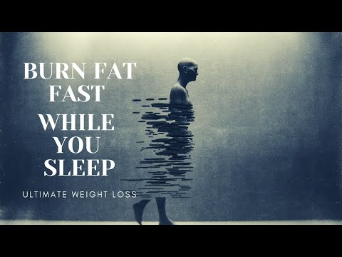 BURN FAT WHILE YOU SLEEP - ULTIMATE WEIGHT LOSS HYPNOSIS