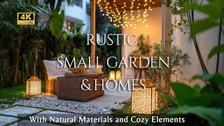 Rustic Elegance for Small Homes and Gardens: How to Use Natural Materials and Cozy Elements