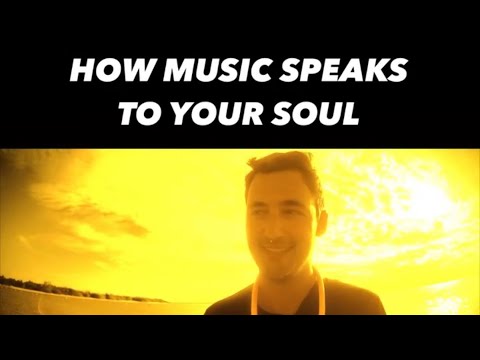 HOW MUSIC SPEAKS TO YOUR SOUL