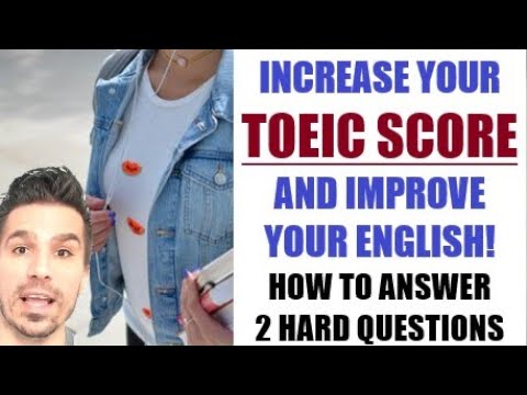 KEY TOEIC TIPS!  THESE LESSONS WILL IMPROVE YOUR SCORE BY ANSWERING 2 HARD QUESTIONS.  #TOEIC #ESL