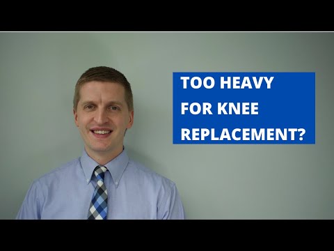 Am I too heavy for knee replacement?