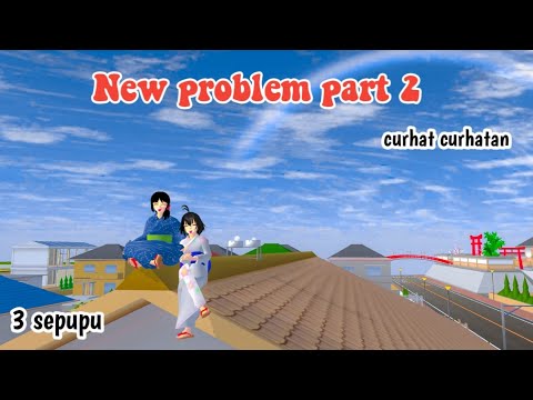 NEW PROBLEM PART 2  || 3 SEPUPU || DRAMA SAKURA SCHOOL SIMULATOR ||