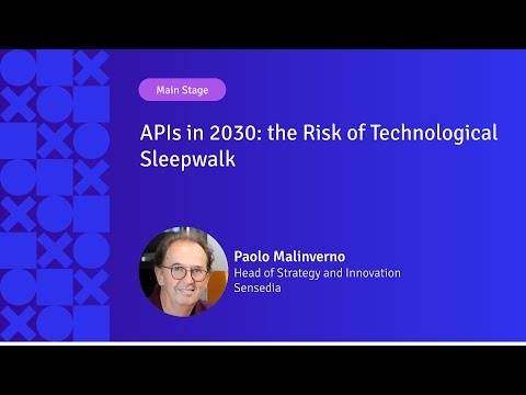 APIs in 2030: the Risk of Technological Sleepwalk | Paolo Malinverno | APIX 2024