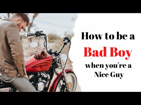 How to be a Bad Boy when you're a Nice Guy: why women like bad boys & what you can learn from it