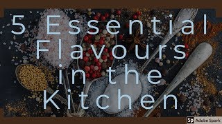 5 Essential Flavours in the Kitchen