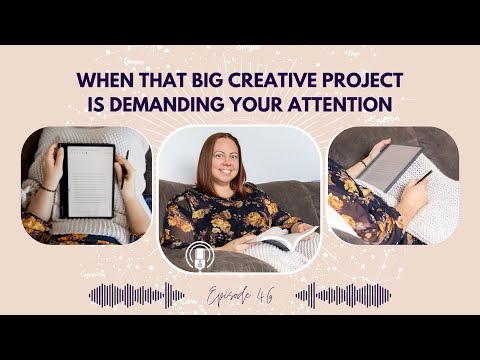 46 - When that big creative project is demanding your attention