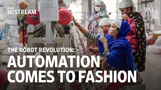 The Robot Revolution: Automation Comes into Fashion | Moving Upstream