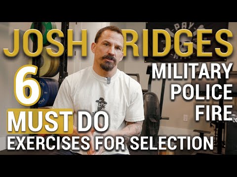 Josh Bridges 6 MUSTS if Training to be a Navy SEAL or for any Military, Law, Fire Selection