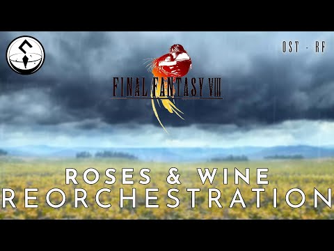 Roses and Wine - Final Fantasy VIII Reorchestration - OST-RF Music Mod