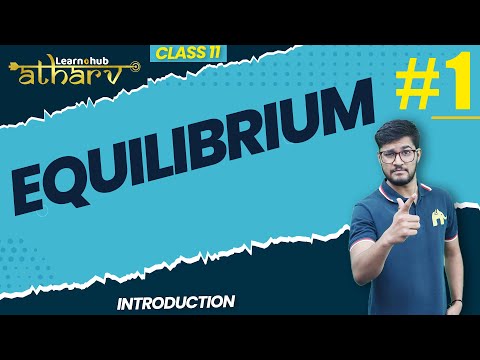 Equilibrium Class 11 Chemistry NCERT Chapter 6  #1  | Introduction | Atharv Batch