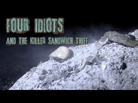 Four Idiots and The Killer Sandwich Thief