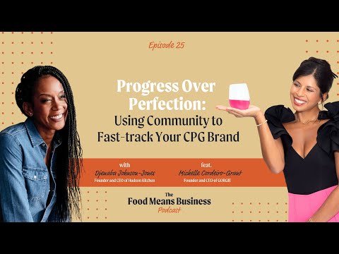 Progress Over Perfection: Using Community to Fast-track Your CPG Brand with Michelle Cordeiro-Grant