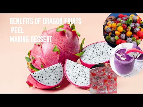 BENEFITS OF DRAGON FRUITS PEEL| MAKING DESSERT