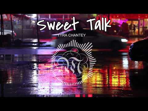 Sweet Talk - Tyra Chantey 🎶