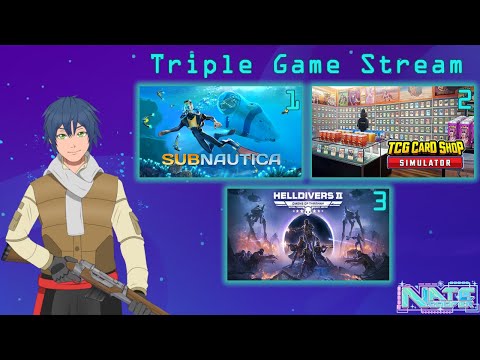 【Triple Game Stream】Subnautica, Card Shop Simulator, Helldivers 2