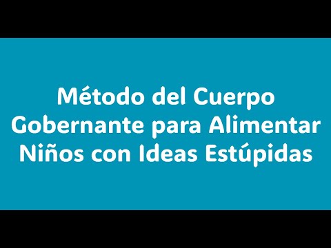 Método del Cuerpo Gobernante para Alimentar Niños con Ideas Estúpidas