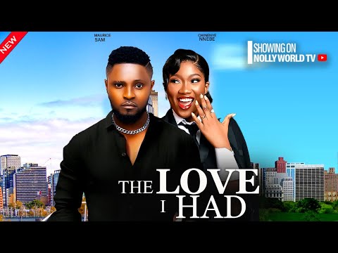 THE LOVE I HAD (new movie) MAURICE SAM, CHINENYE NNEBE 2024 latest nigerian movie