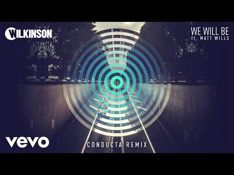 Wilkinson - We Will Be (Conducta Remix) ft. Matt Wills