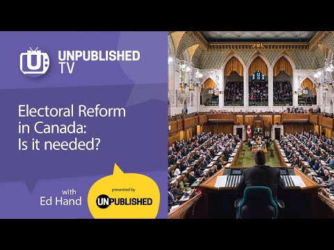 UnpublishedTV: Is Electoral Reform Needed in Canada?