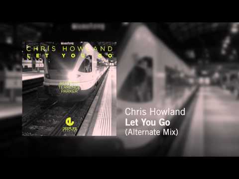 Chris Howland - Let You Go (Alternate Mix)