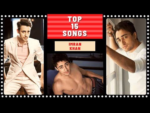 Top 15 IMRAN KHAN Songs