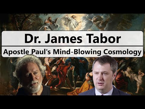 Dr James Tabor on the Apostle Paul's Cosmology and Christology