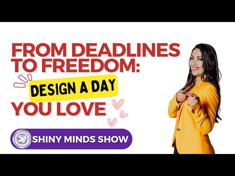 From Deadlines to Freedom: Design a Day You Love