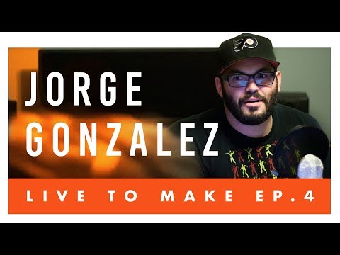 Live to Make Ep. #4 Jorge Gonzalez (Podcaster)