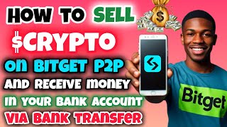 How To Sell Crypto & Receive Money in Your Bank Account Via Bitget P2P | Sell Crypto on Bitget P2P