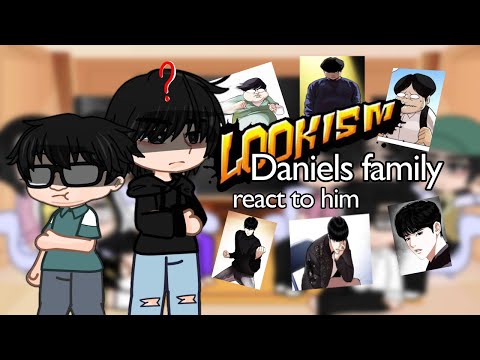 Daniels Family react to him || Lookism || Part 1/2