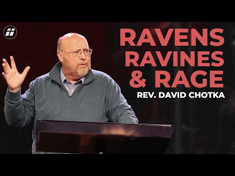 Ravens, Ravines & Rage | Rev. David Chotka | WCF