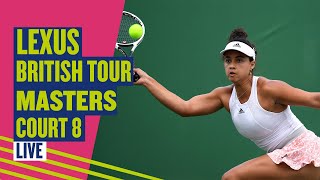 🔴 LIVE Lexus British Tour Masters | Court 8 | LTA