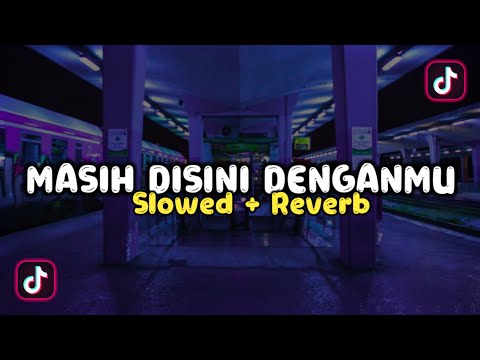 DJ Masih Disini Denganmu - (Slowed & Reverb)🎧🎶