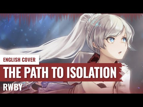 [Yukinami] The Path to Isolation (Mirror Mirror Part 0.5) ~ ❄️ RWBY COVER ❄️